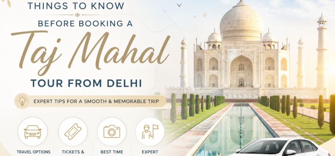 Taj Mahal at sunrise with a private car, highlighting essential tips for booking a Taj Mahal tour from Delhi, including travel options, tickets, and the best time to visit.